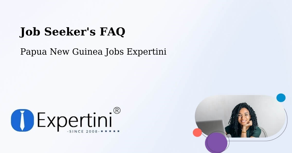 Job Seeker FAQ – North Wahgi - Papua New Guinea Jobs Expertini