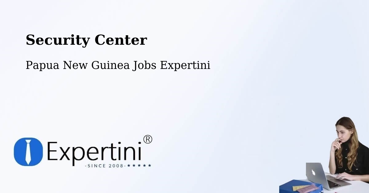 Security & Compliance – North Wahgi - Papua New Guinea Jobs Expertini